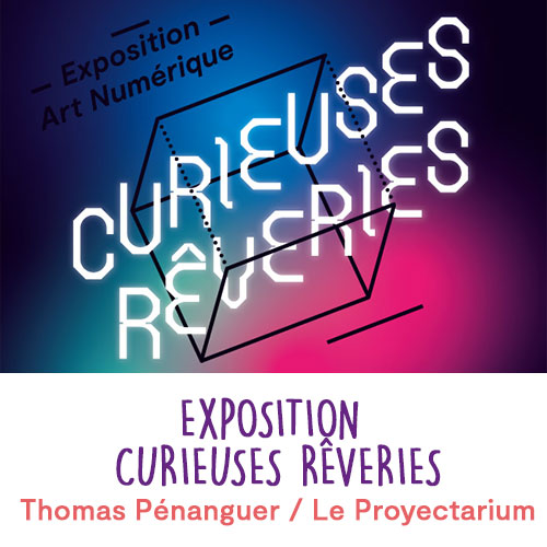 Exposition Curieuses Rêveries